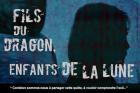 FILS DU DRAGON, ENFANTS DE LA LUNE FILS DU DRAGON, ENFANTS DE LA LUNE